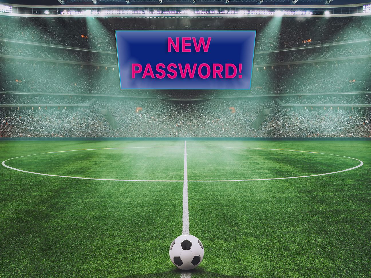 Text on the screen in the stadium prompts you to use new passwords.