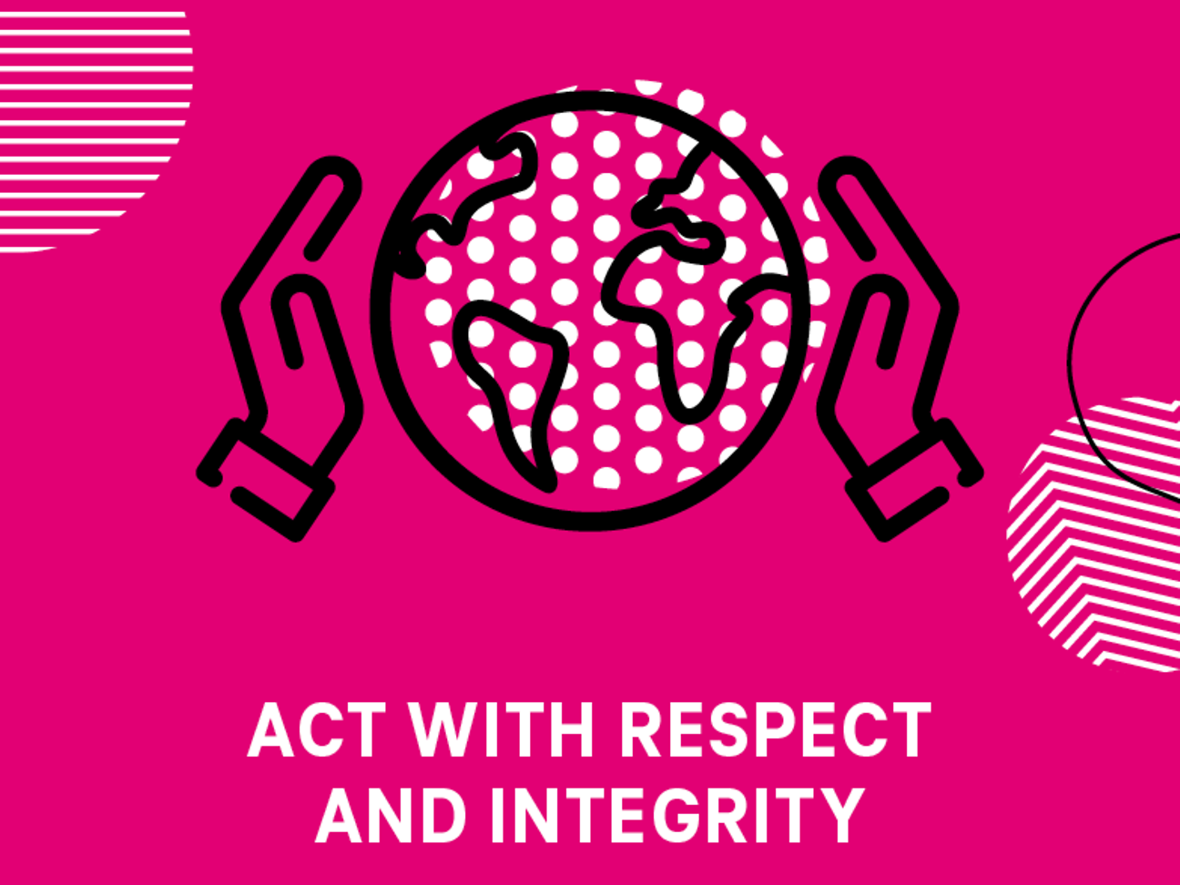 An icon showing a globe and the text “Act with respect and integrity”
