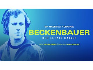 MagentaTV zeigt „Beckenbauer – Der letzte Kaiser“