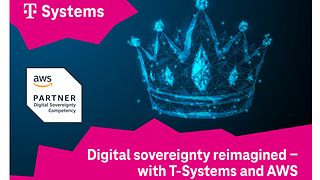 T-Systems: Digital sovereignty reimagined – with AWS and T-Systems.